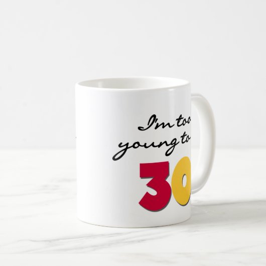 Zu jung 30 sein kaffeetasse (VorderseiteRechts)