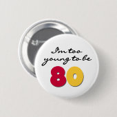 Zu jung 80 sein button (Vorne & Hinten)