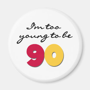 Zu jung 90 sein magnet
