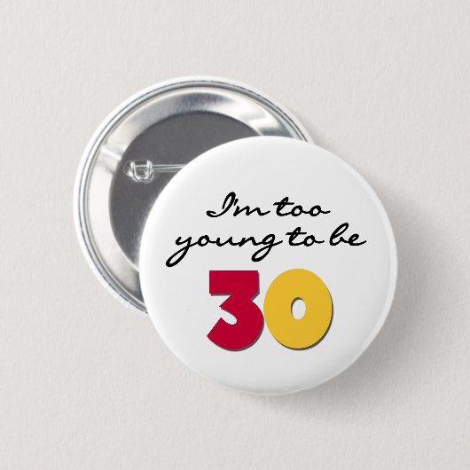 Zu jung, um 30 zu sein button (Vorne & Hinten)