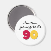 Zu jung, um 90 zu sein magnet (Vorderseite/Rückseite)