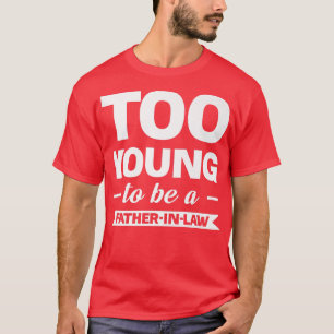 zu jung, um Vaterfamilie zu sein  T-Shirt