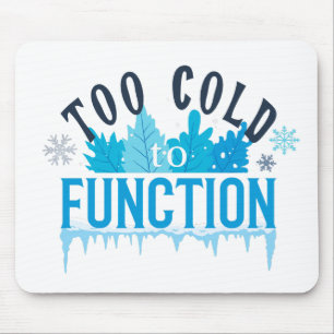 Zu kalt, um lustig zu funktionieren Winter-Zitat Mousepad