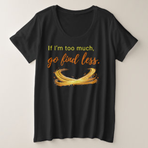 Zu kühn? Zu schlimm Große Größe T-Shirt