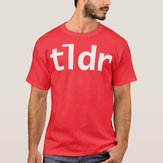 Zu lange habe ich TLDR-Minimal White Text Typogr g T-Shirt