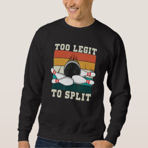 Zu Legit, um Team-Bowling Bowlers zu teilen Sweatshirt