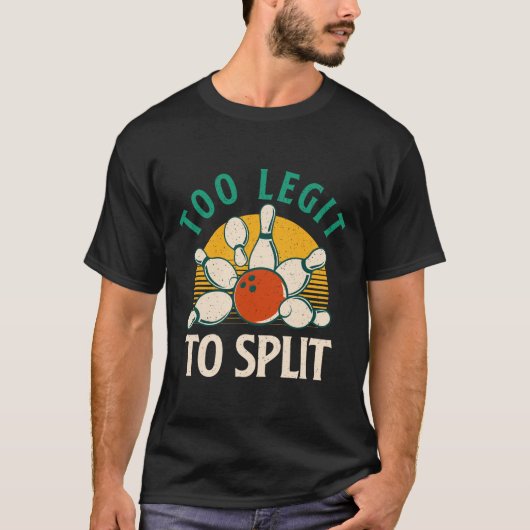 Zu Legit zur Split - Bowling Bowler T-Shirt (Vorderseite)