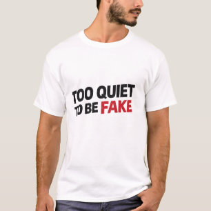 Zu leise, um falsch zu sein T-Shirt