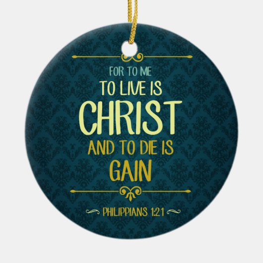 Zu Live ist Christus - Philippians-1:21 Keramik Ornament (Vorne)