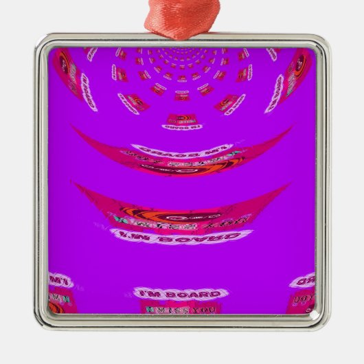 Zu lustig, ich vermisse dich, ich bin gelangweilt ornament aus metall (Vorne)