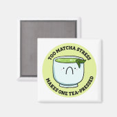 Zu Matcha Stress Tee Pun Magnet (Vorderseite/Rückseite)