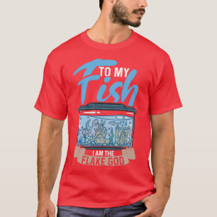Zu meinem Fisch bin ich das Flake-God-Aquarist-Ges T-Shirt