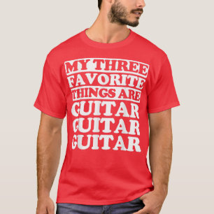 Zu meinen drei Lieblingsdingen gehört die Gitarre T-Shirt