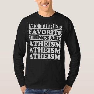 Zu meinen drei Lieblingssachen gehört Atheismus T-Shirt