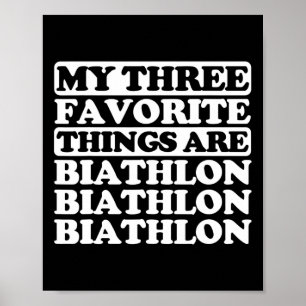 Zu meinen drei Lieblingssachen gehört Biathlon Poster