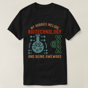 Zu meinen Hobbys gehören Biotechnologie und Peinli T-Shirt