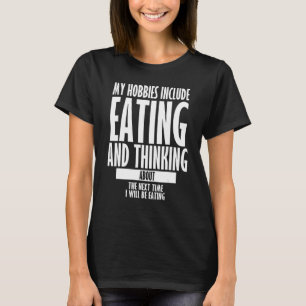 Zu meinen Hobbys gehört das Essen sarkastischer Es T-Shirt