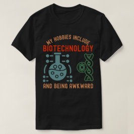 Zu meinen Hobbys gehört die Biotechnologie und das T-Shirt