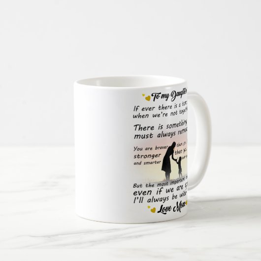 Zu meiner Tochter - ich werde immer bei dir sein Kaffeetasse (VorderseiteRechts)