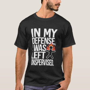 ZU MEINER VERTEIDIGUNG, ICH WURDE ALLEINE GELASSEN T-Shirt