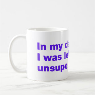 Zu meiner Verteidigung, ich wurde alleingelassen Kaffeetasse