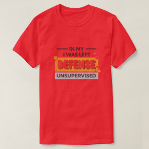 Zu meiner Verteidigung, ich wurde unbeaufsichtigt T-Shirt