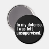 Zu meiner Verteidigung wurde mir unbeaufsichtigter Magnet (Vorderseite/Rückseite)