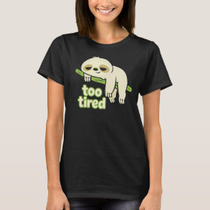 Zu müde Fauler Faultier Niedrige Energie T-Shirt