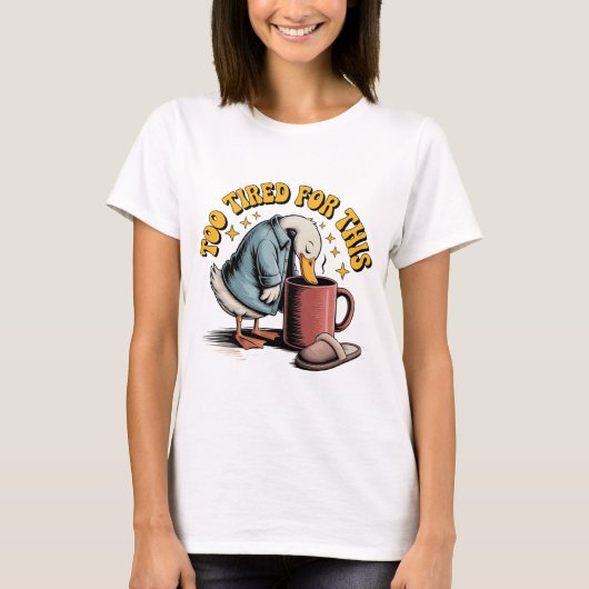 Zu müde für dieses, lustige Duckkaffee-Design T-Shirt (Vorderseite)