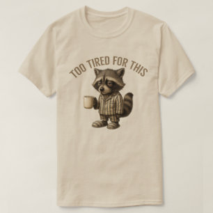 Zu müde Raccoon dafür - Sleepy Raccoon Coffe T-Shirt