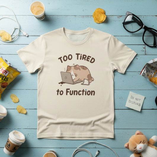 Zu müde, um Cat-T - Shirt zu funktionieren