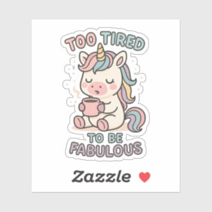 Zu müde, um fabulous zu sein – Süßes Einhorn Kaffe Aufkleber