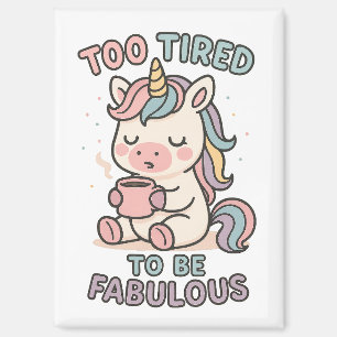 Zu müde, um fabulous zu sein – Süßes Einhorn Kaffe Magnet