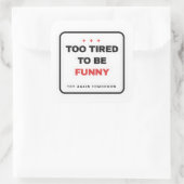 Zu müde, um lustig zu sein Sticker (Tasche)