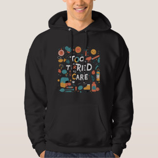 Zu müde, um sich zu kümmern Lustiges Lazy Desgin Hoodie