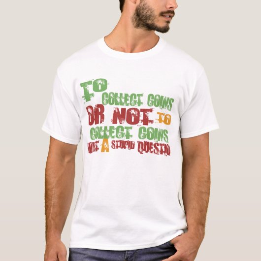 Zu Münzen sammeln T-Shirt (Vorderseite)