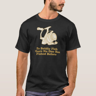 Zu mutig fischen Sie… T-Shirt