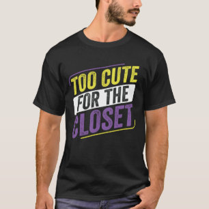 zu Niedlich für das Closet LGBT Enby Non B T-Shirt