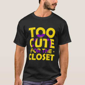 Zu Niedlich für den LGBT-Pride für das Closet-Inte T-Shirt