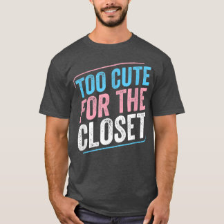 Zu Niedlich für die Closet-Trans-Pride Transgender T-Shirt