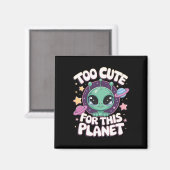 Zu Niedlich für diesen Planeten Magnet (Vorderseite/Rückseite)