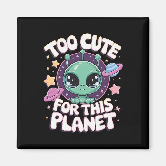 Zu Niedlich für diesen Planeten Magnet (Vorne)