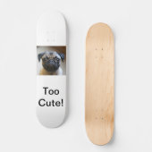 Zu niedlich! Skateboard (Vorderseite)