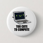 Zu Niedlich, um einen lustigen Laptop-Pub zu berec Button (Vorderseite)