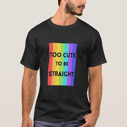 zu Niedlich, um gerade zu sein T-Shirt (Vorderseite)