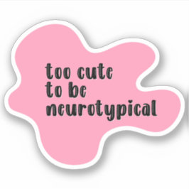 zu niedlich, um neurotypisch rosa Typografie zu er Aufkleber