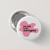 zu niedlich, um neurotypisch rosa Typografie zu er Button (Vorne & Hinten)