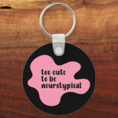 zu niedlich, um neurotypisch rosa und schwarz zu s schlüsselanhänger (Rückseite)