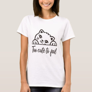Zu niedlich, um versagen T-Shirt