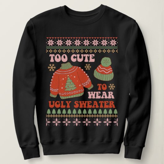 Zu Niedlich zum Tragen eines hässlichen Pullovers (Design vorne)